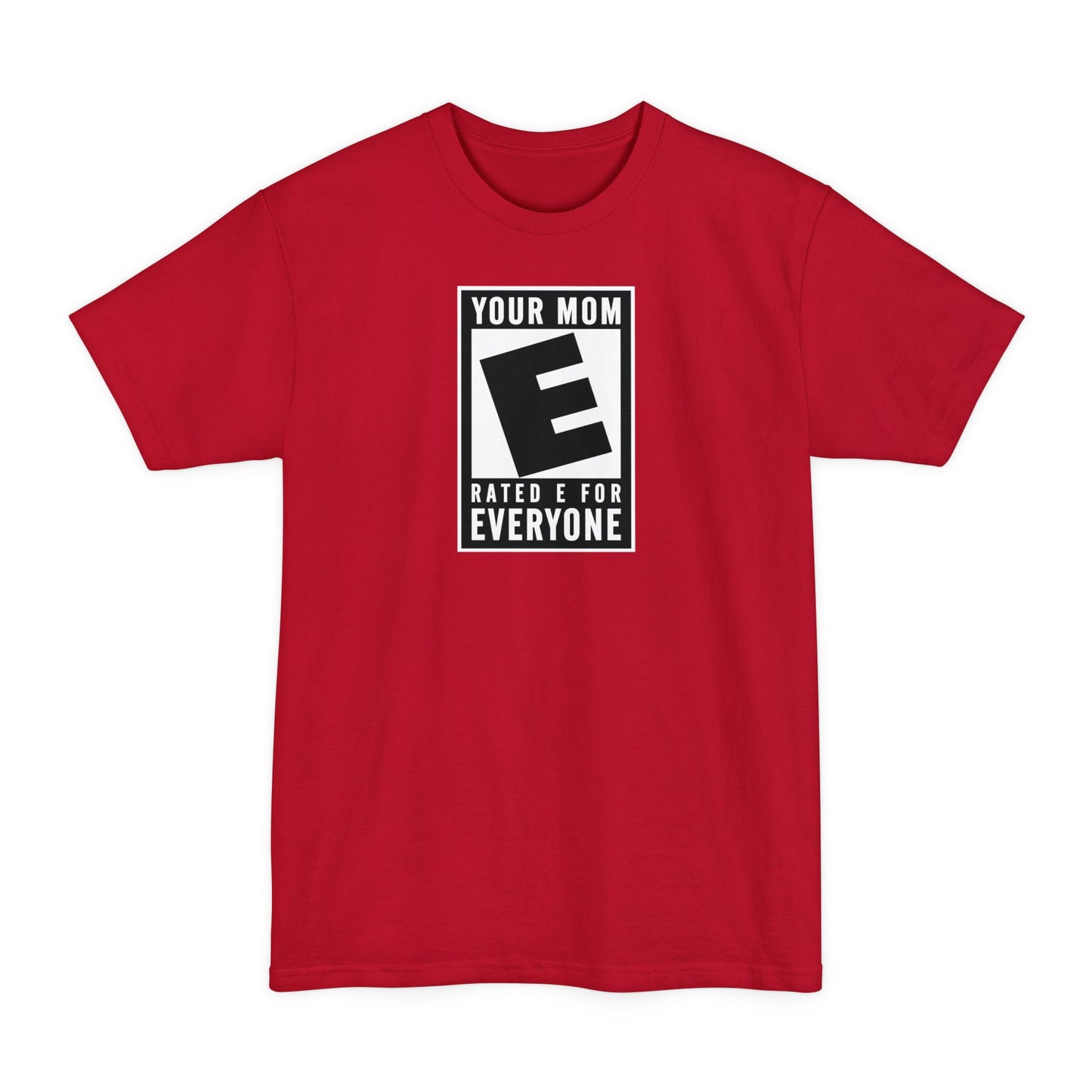Your Mom - Rated E For Everyone - Men's Tall T-Shirt