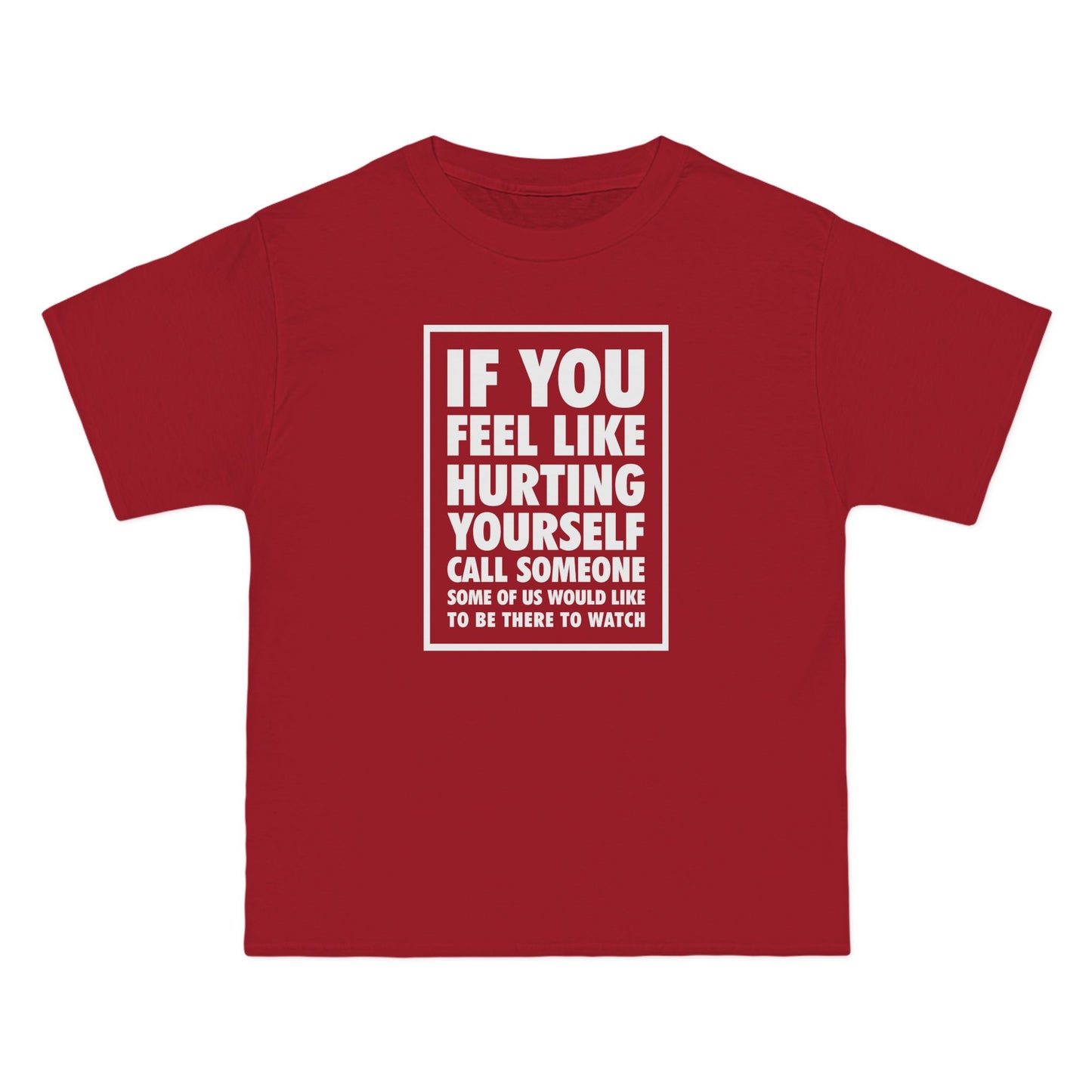 If You Feel Like Hurting Yourself Call Someone - Men's Heavyweight T-Shirt