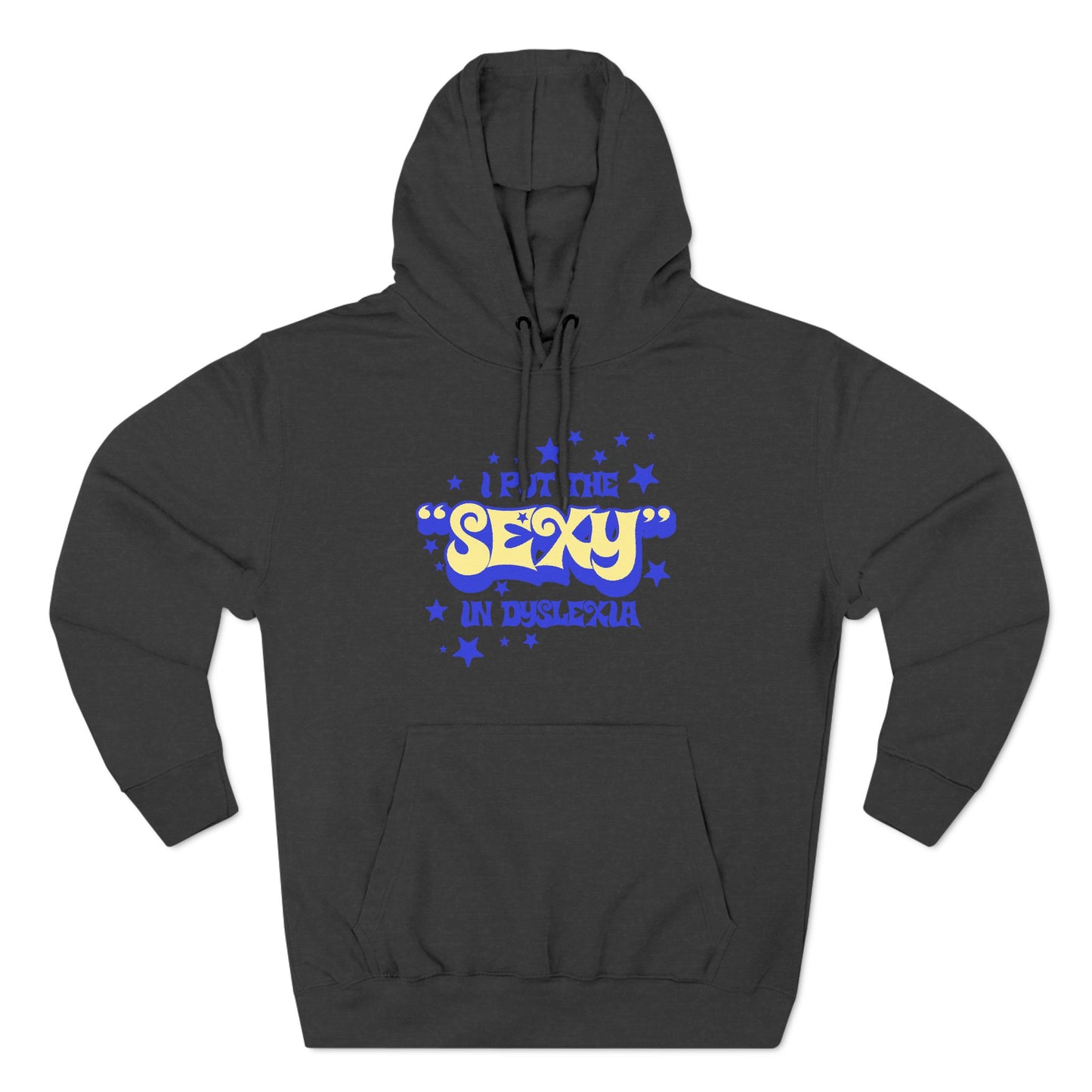 I Put The Sexy In Dyslexia - Hoodie