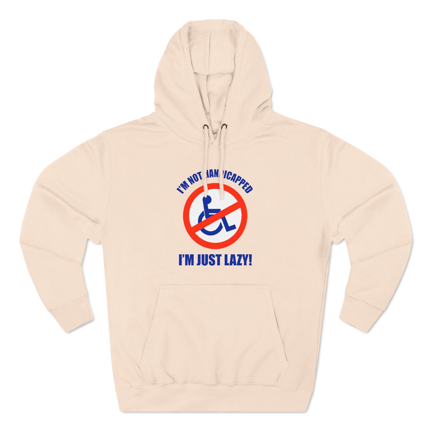 I'm Not Handicapped - I'm Just Lazy - Hoodie