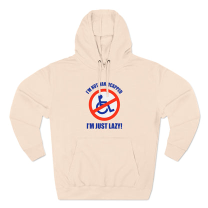 I'm Not Handicapped - I'm Just Lazy - Hoodie