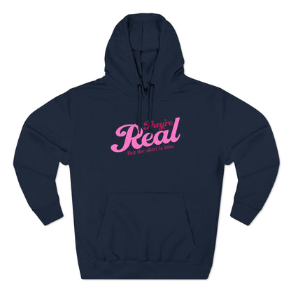 They're Real But The Shirt Is Fake - Hoodie
