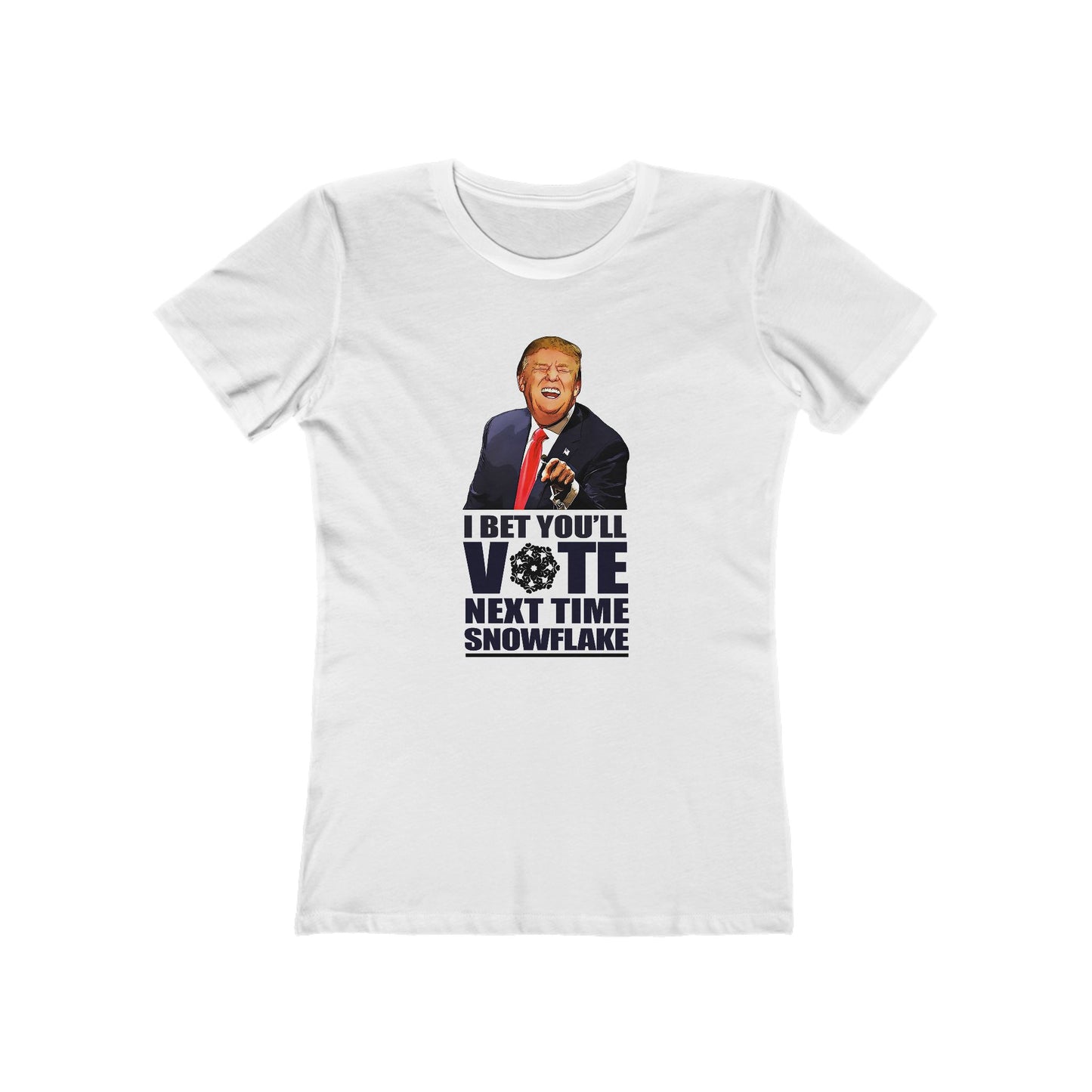 I Bet You'll Vote Next Time Snowflake (Donald Trump) - Women’s T-Shirt