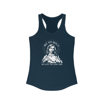 Me So Holy Me Love You Long Time - Women's Racerback Tank