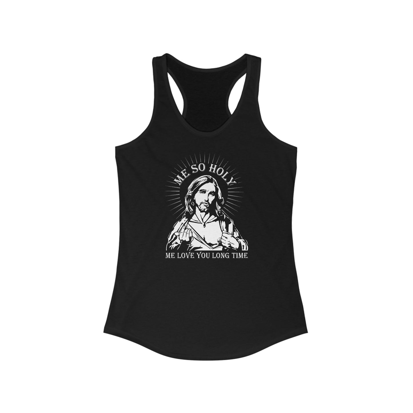 Me So Holy Me Love You Long Time - Women's Racerback Tank