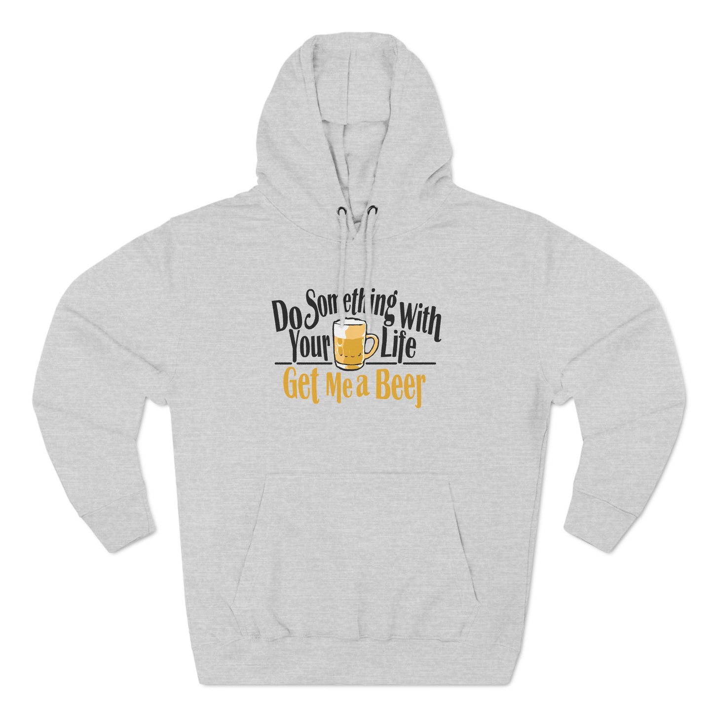 Do Something With Your Life - Get Me A Beer - Hoodie