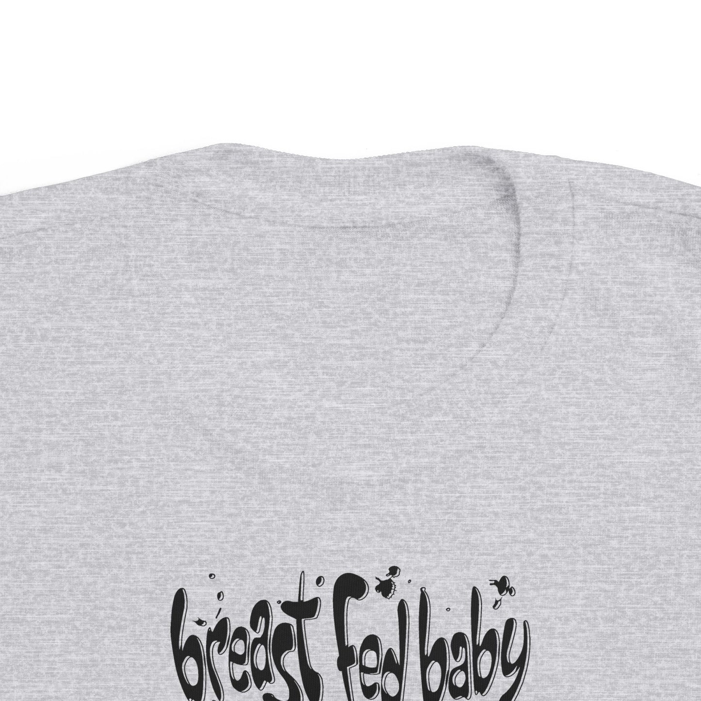 Breast Fed Baby -Toddler T-Shirt