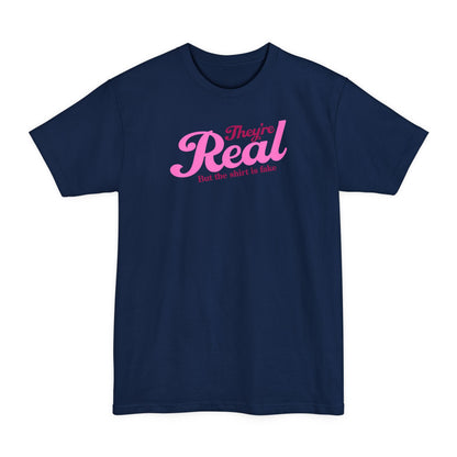 They're Real But The Shirt Is Fake - Men's Tall T-Shirt