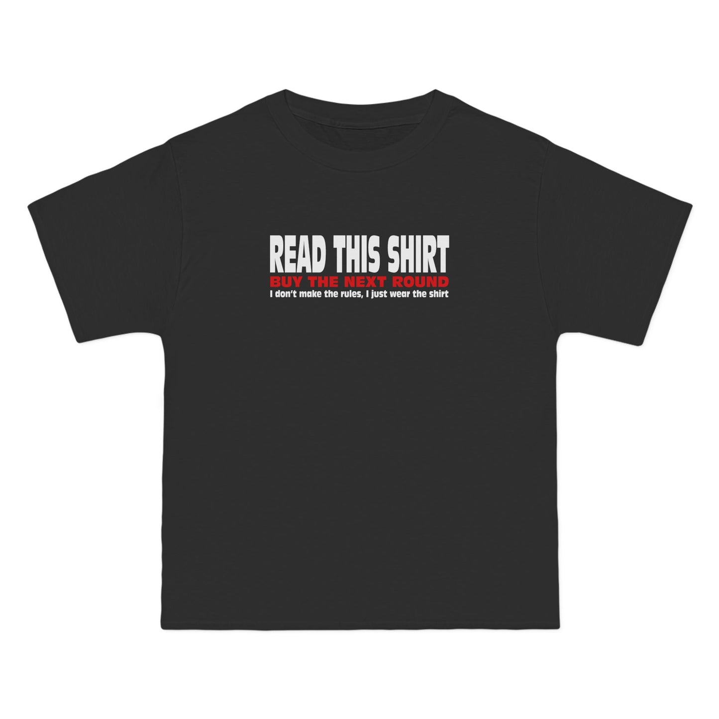 Read This Shirt Buy The Next Round. I Don't Make The Rules I Just Wear The Shirt - Men's Heavyweight T-Shirt