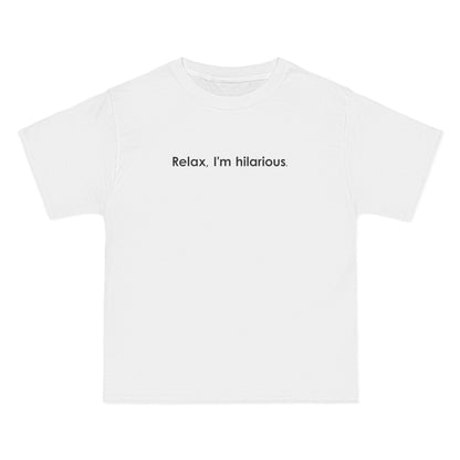 Relax I'm Hilarious - Men's Heavyweight T-Shirt