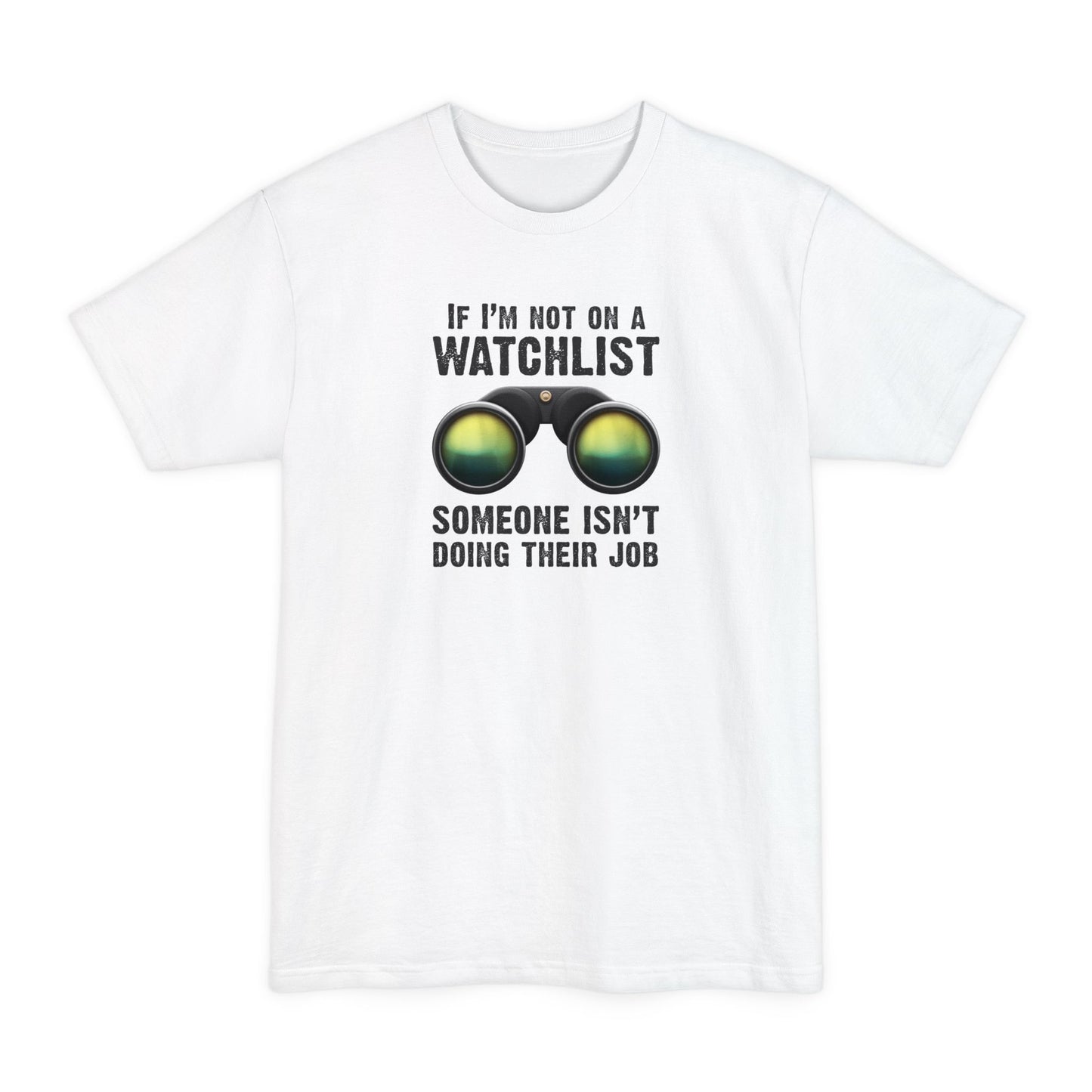 If I'm Not On A Watchlist - Men's Tall T-Shirt