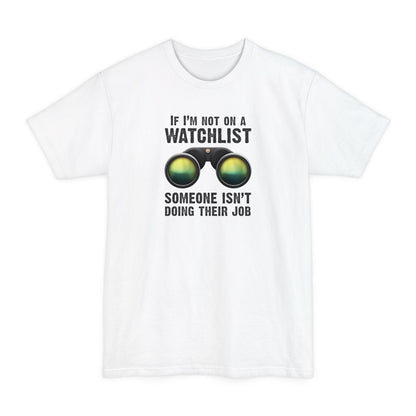 If I'm Not On A Watchlist - Men's Tall T-Shirt