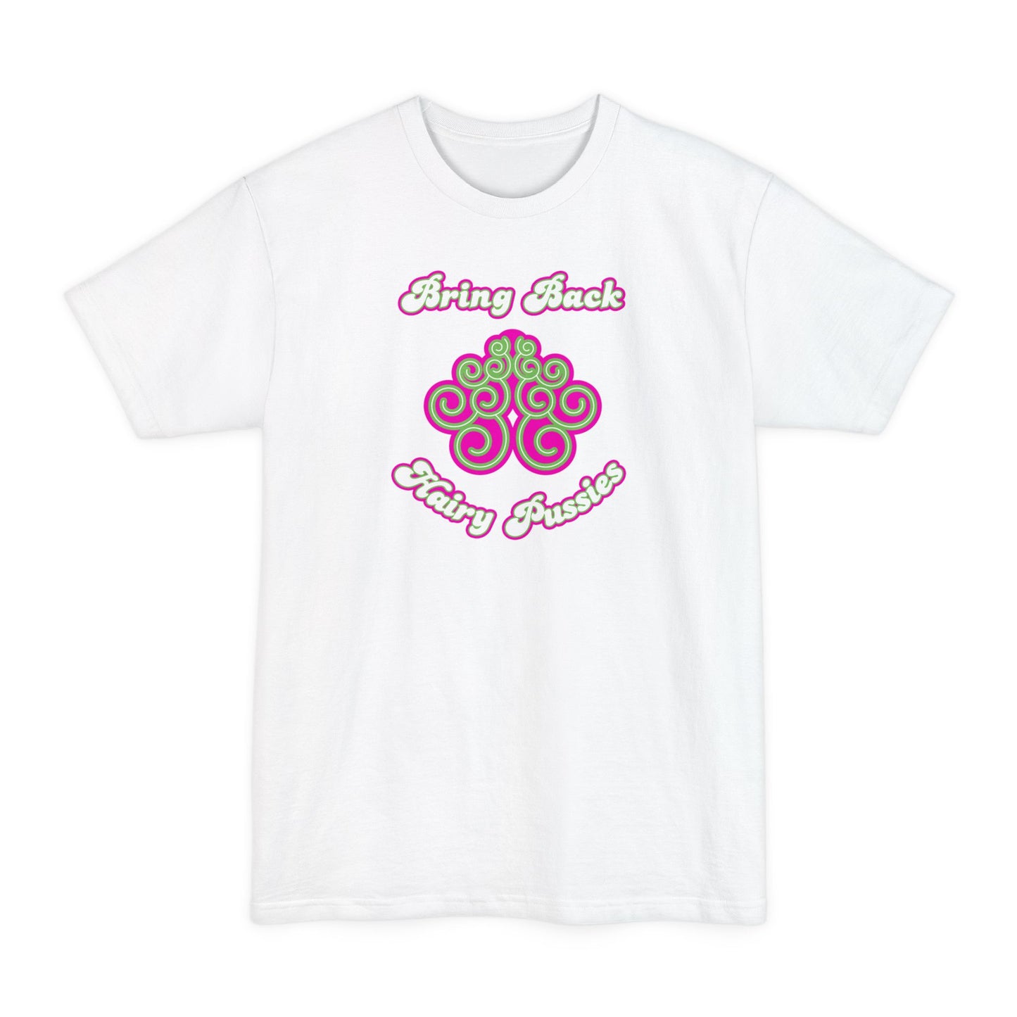 Bring Back Hairy Pussies - Men's Tall T-Shirt