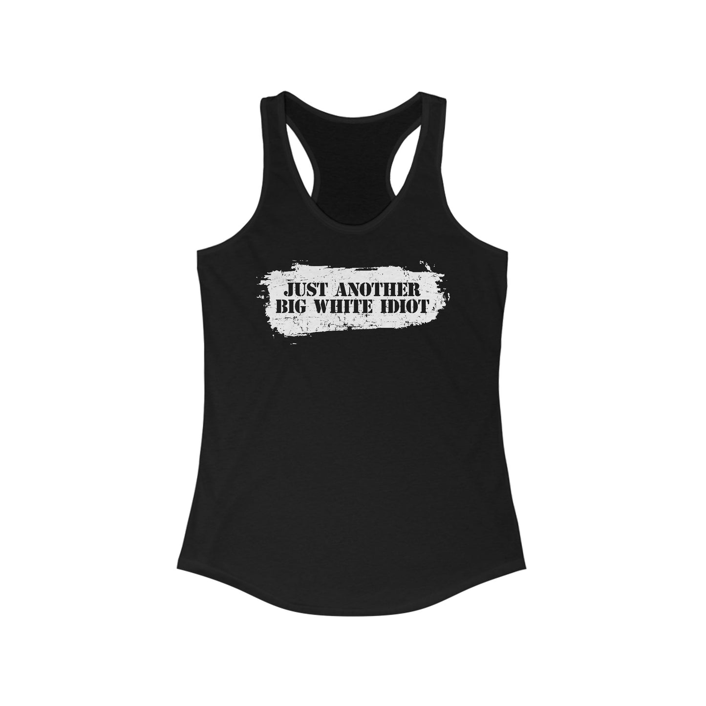 Just Another Big White Idiot  -  Women’s Racerback Tank