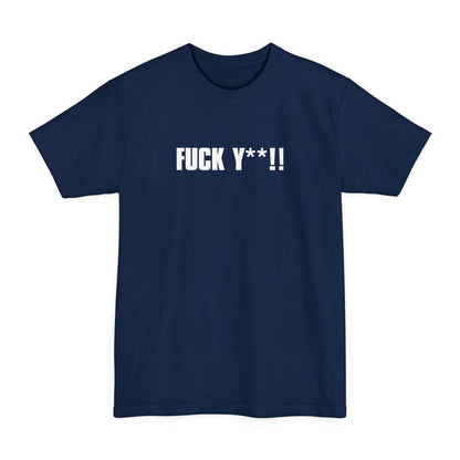 Fuck Y**! - Men's Tall T-Shirt