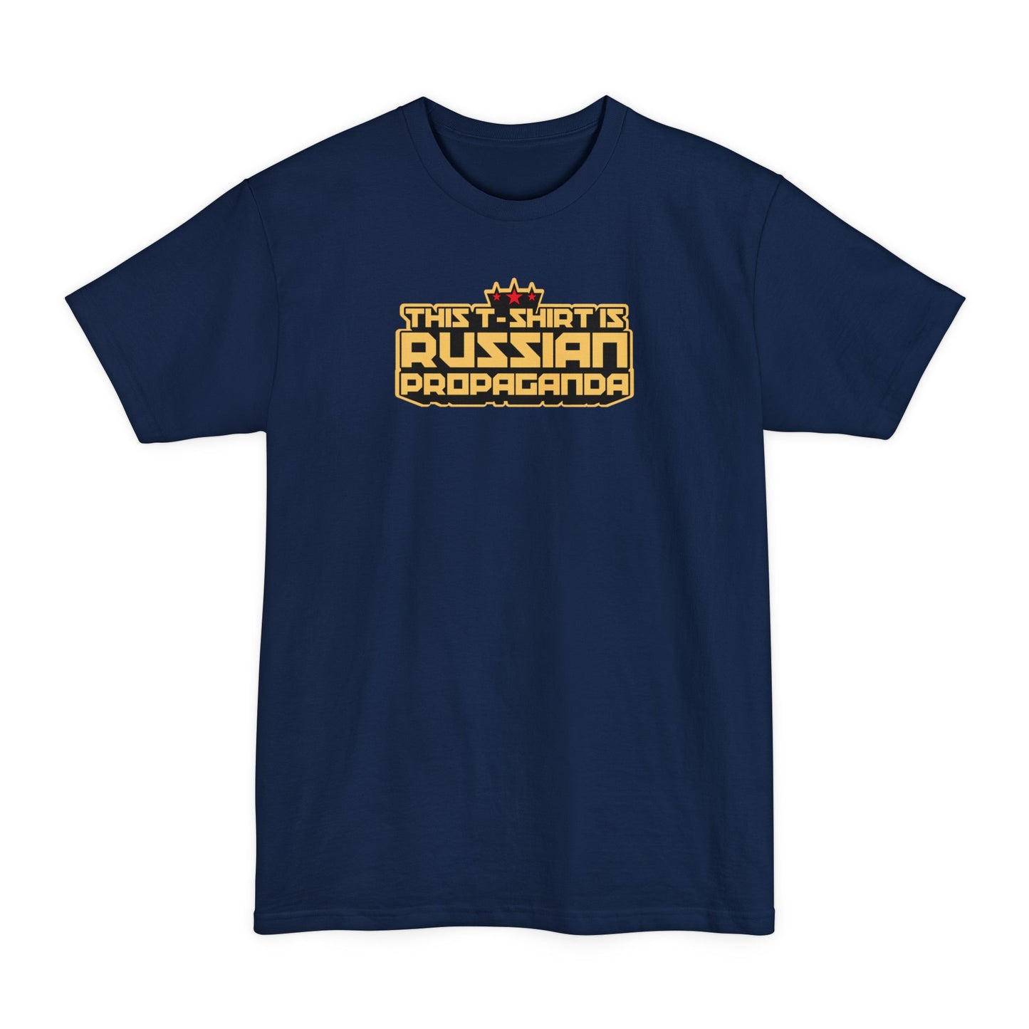 This T-Shirt Is Russian Propaganda - Men's Tall T-Shirt