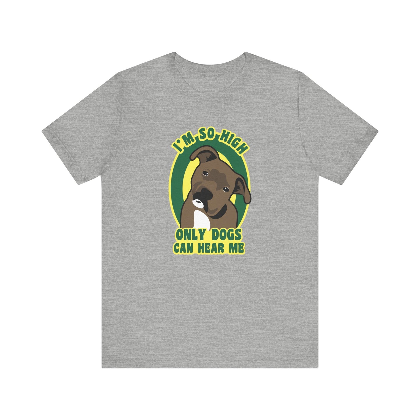 I'm So High Only Dogs Can Hear Me - Men's T-Shirt