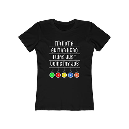 I'm Not A Guitar Hero I Was Just Doing My Job - Women’s T-Shirt