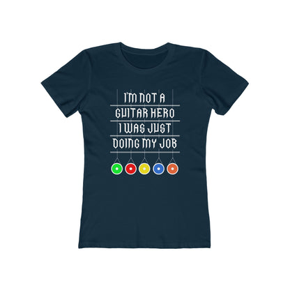 I'm Not A Guitar Hero I Was Just Doing My Job - Women’s T-Shirt