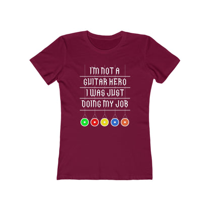 I'm Not A Guitar Hero I Was Just Doing My Job - Women’s T-Shirt