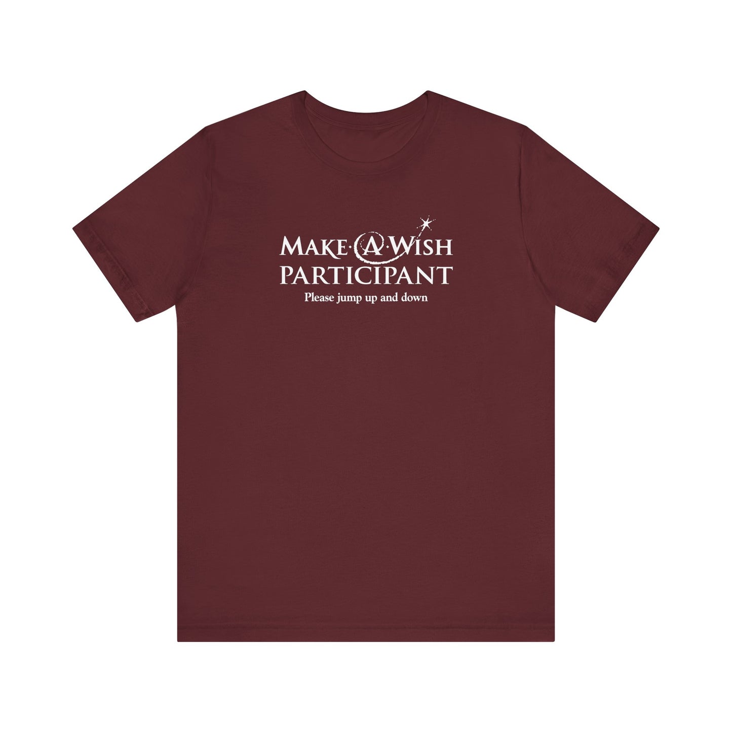 Make A Wish Participant Please Jump Up And Down - Men's T-Shirt