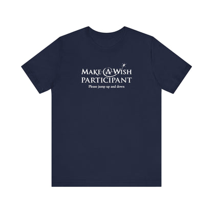Make A Wish Participant Please Jump Up And Down - Men's T-Shirt