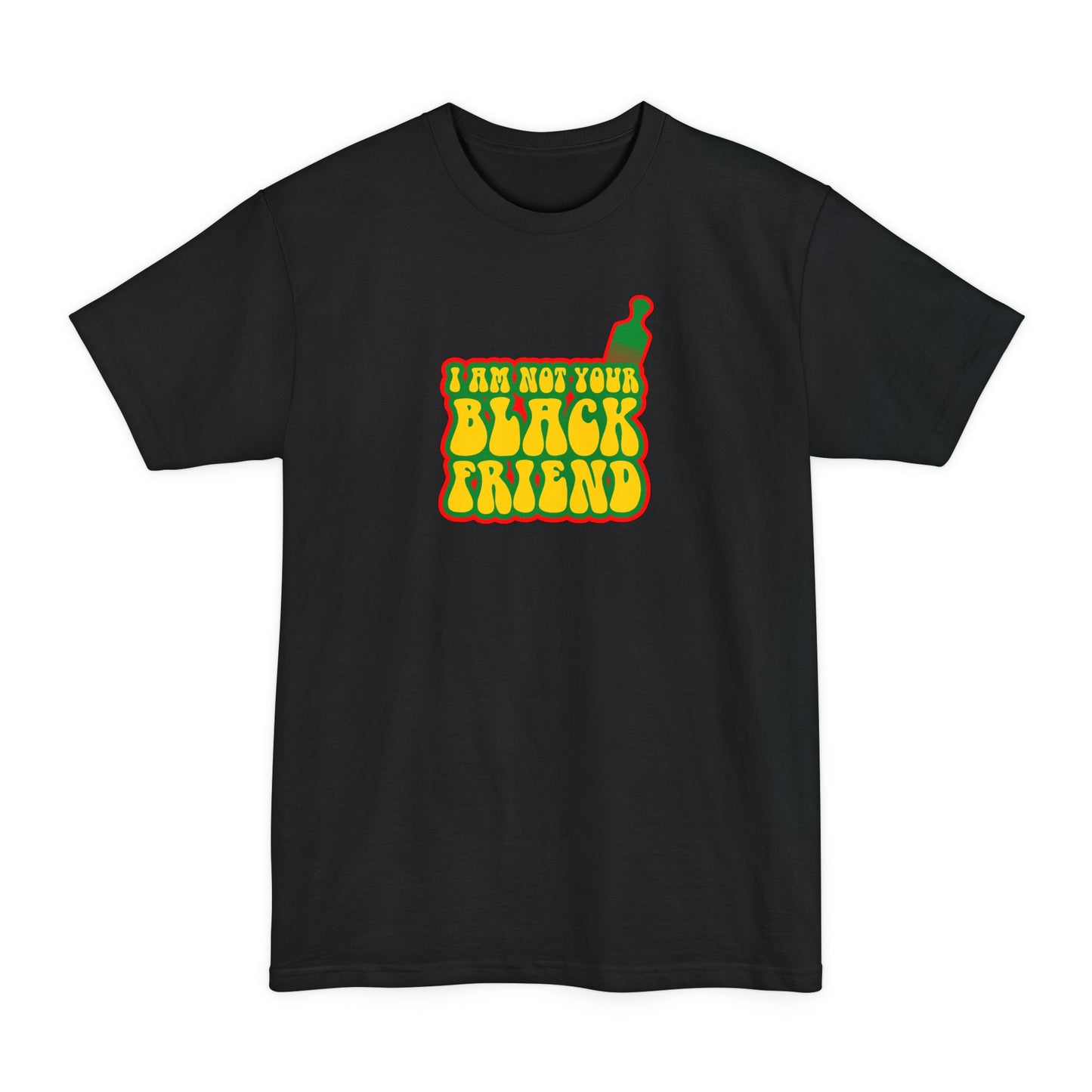 I Am Not Your Black Friend - Men's Tall T-Shirt
