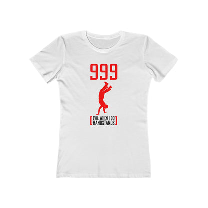 999 - Evil When I Do Handstands - Women’s T-Shirt