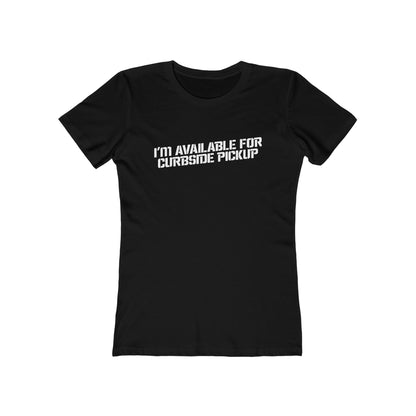 I'm Available For Curbside Pickup - Women's T-Shirt