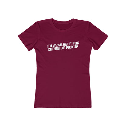 I'm Available For Curbside Pickup - Women's T-Shirt