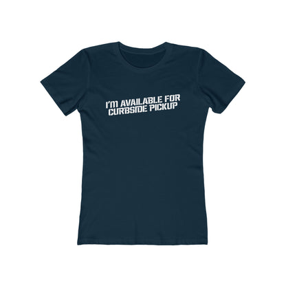 I'm Available For Curbside Pickup - Women's T-Shirt