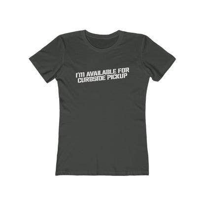 I'm Available For Curbside Pickup - Women's T-Shirt