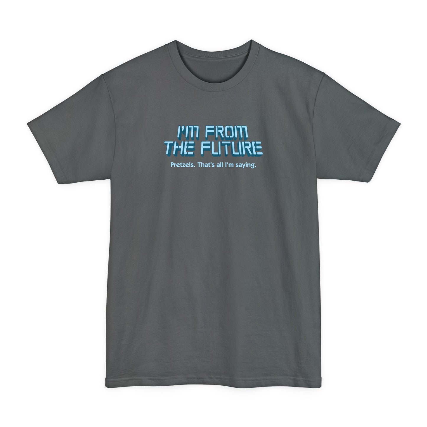 I'm From The Future - Pretzels. That's All I'm Saying. - Men's Tall T-Shirt