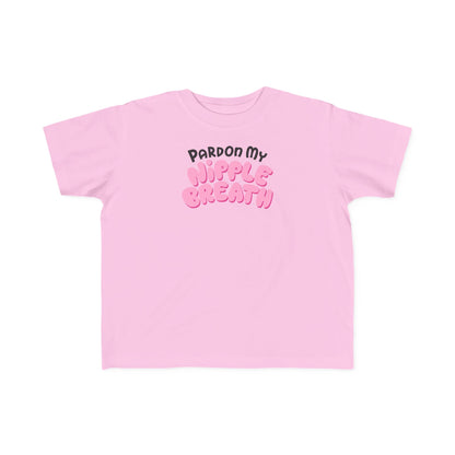 Pardon My Nipple Breath - Toddler T-Shirt