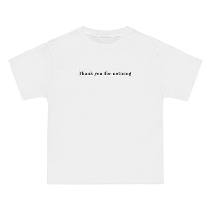 Thank You For Noticing - Men's Heavyweight T-Shirt