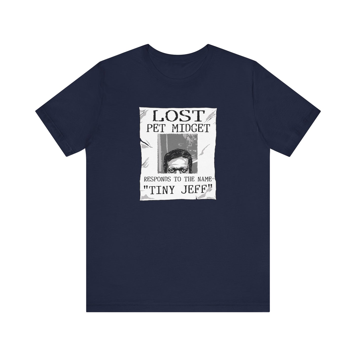 Lost Pet Midget Responds To The Name Tiny Jeff - Men's T-Shirt