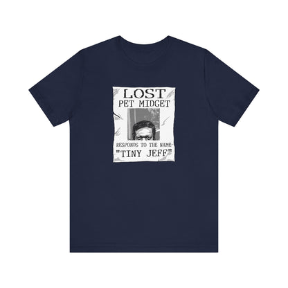 Lost Pet Midget Responds To The Name Tiny Jeff - Men's T-Shirt