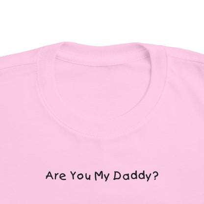 Are You My Daddy? - Toddler  T-Shirt