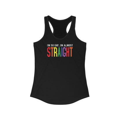 I'm So Gay I'm Almost Straight - Women's Racerback Tank