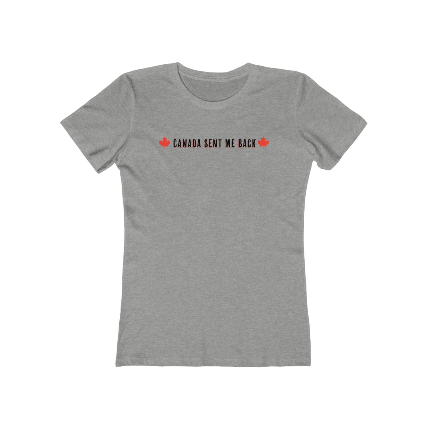 Canada Sent Me Back - Women’s T-Shirt