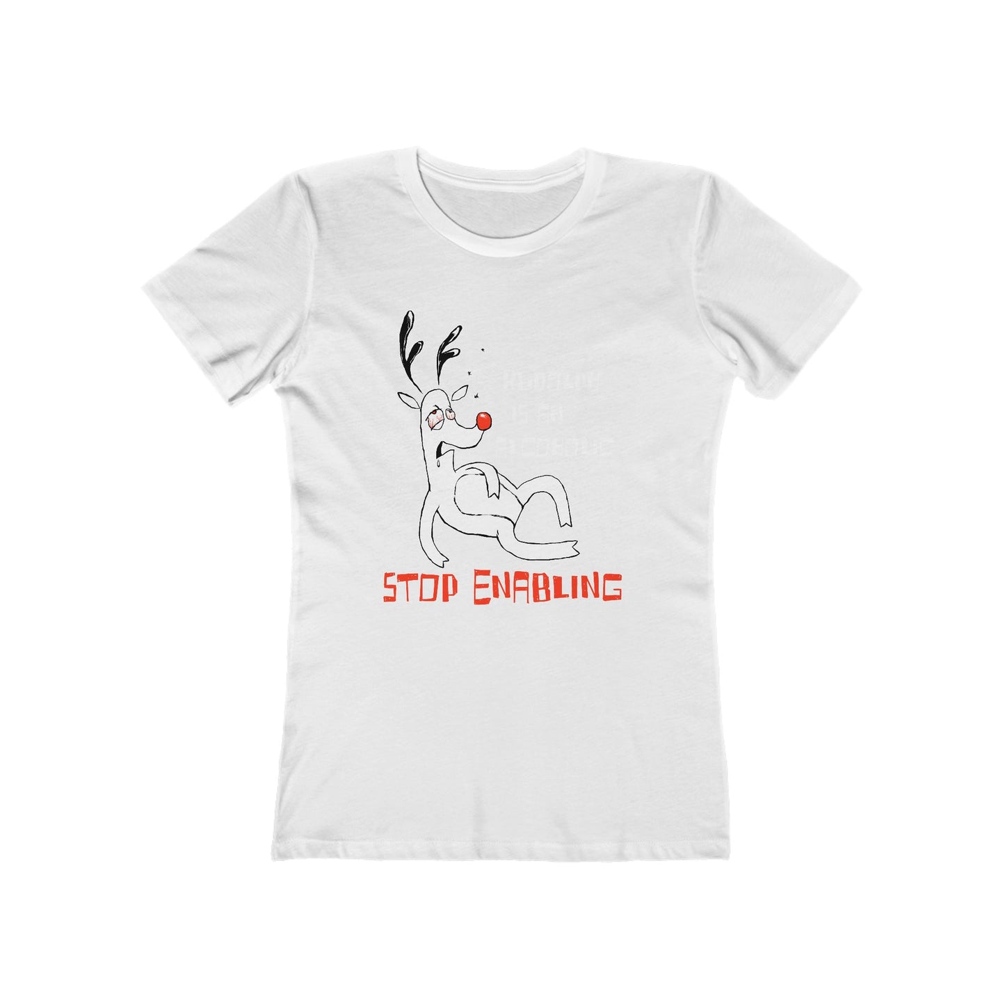 Rudolph Is An Alcoholic - Stop Enabling  - Women’s T-Shirt