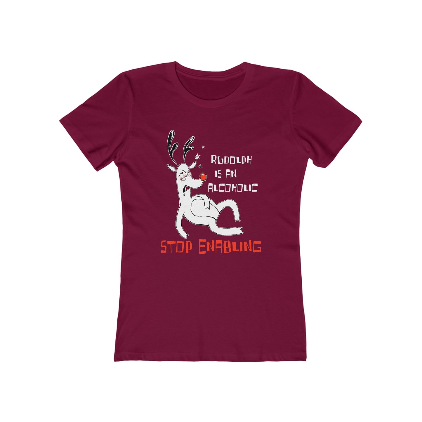 Rudolph Is An Alcoholic - Stop Enabling  - Women’s T-Shirt