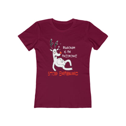 Rudolph Is An Alcoholic - Stop Enabling  - Women’s T-Shirt