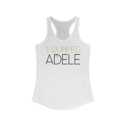 I Dumped Adele - Women's Racerback Tank