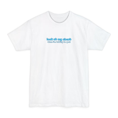 Look At My Chest When You're Talking To Me - Men's Tall T-Shirt