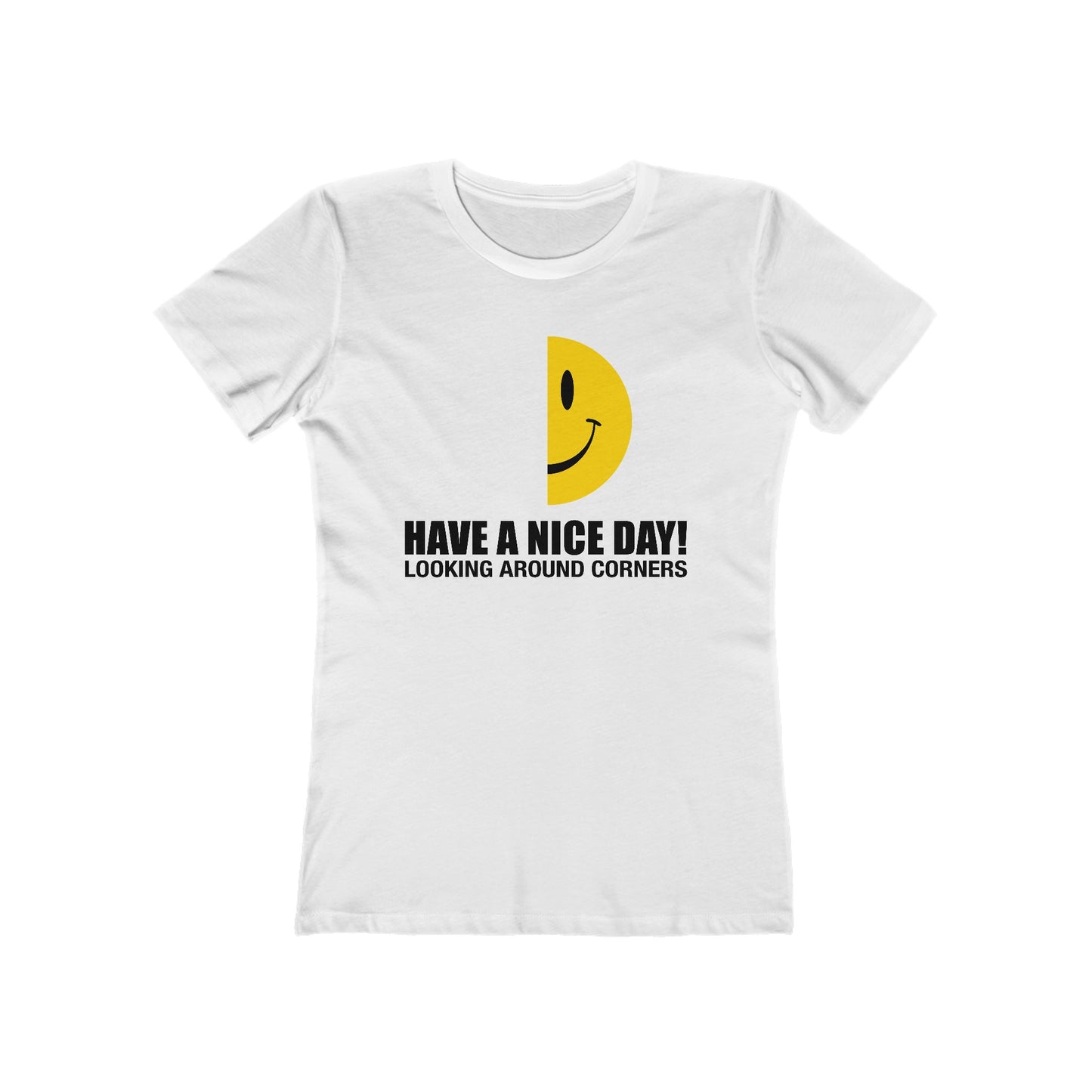 Have A Nice Day! Looking Around Corners  - Women’s T-Shirt