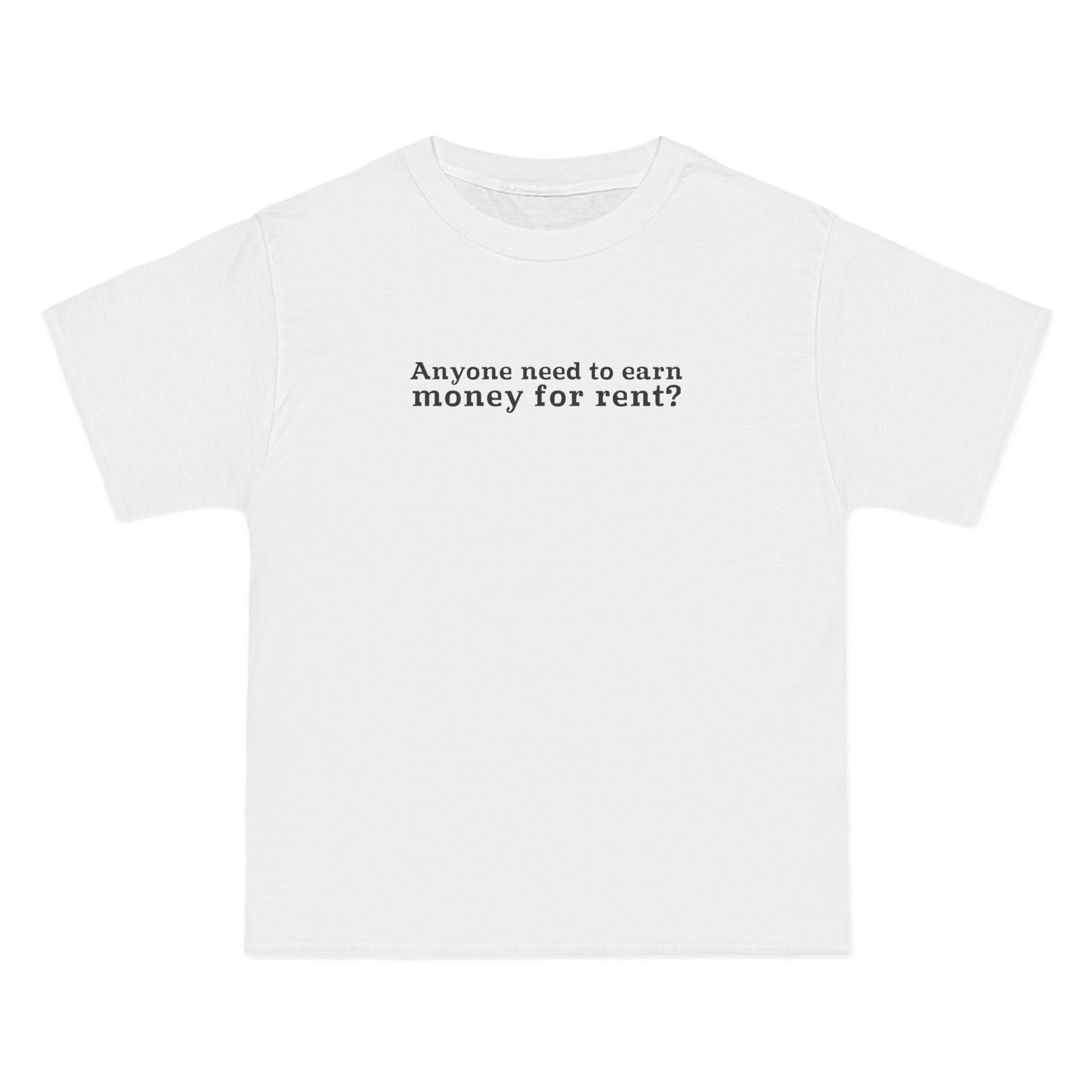 Anyone Need To Earn Money For Rent? - Men's Heavyweight T-Shirt