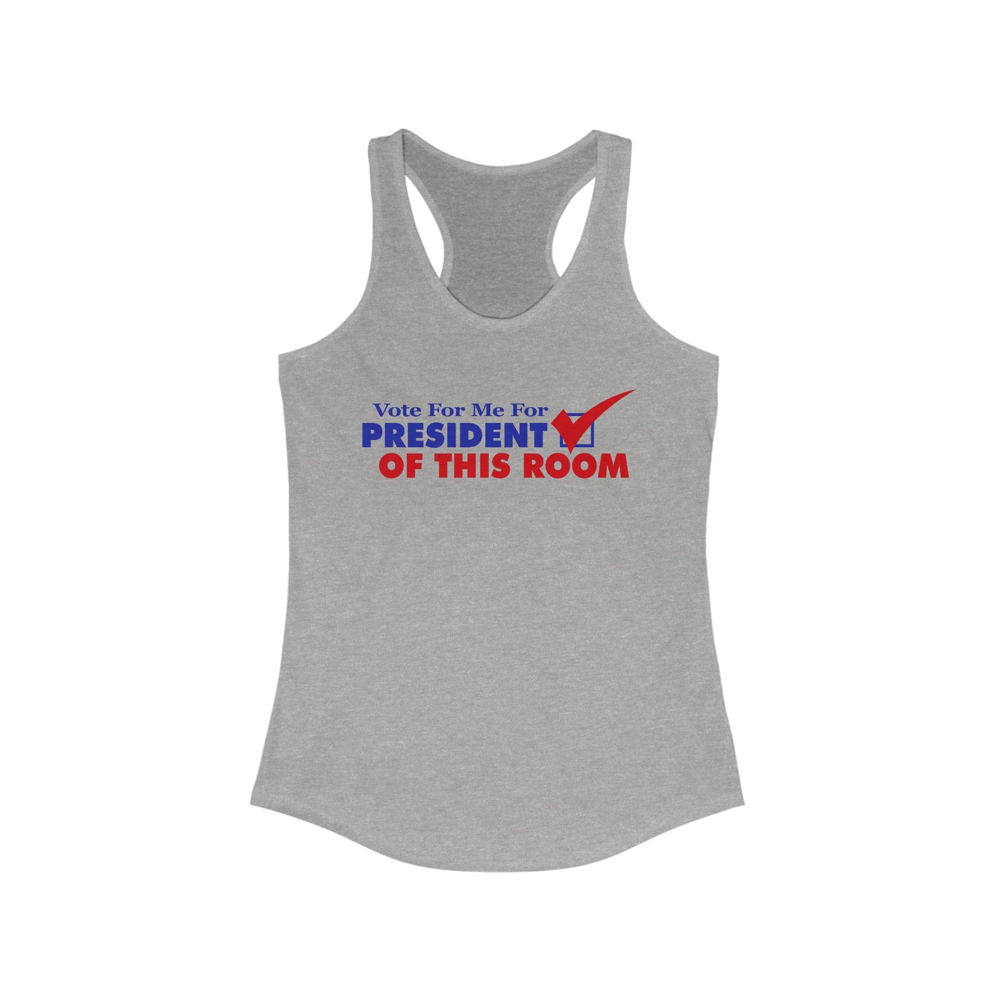 Vote For Me For President Of This Room - Women's Racerback Tank