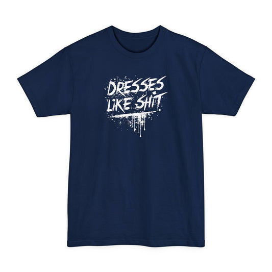 Dresses Like Shit - Men's Tall T-Shirt