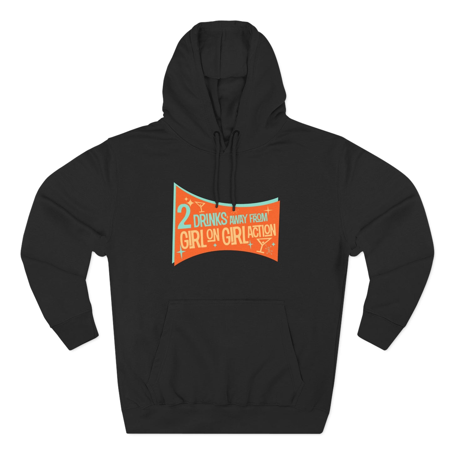 Two Drinks Away From Girl On Girl Action - Hoodie